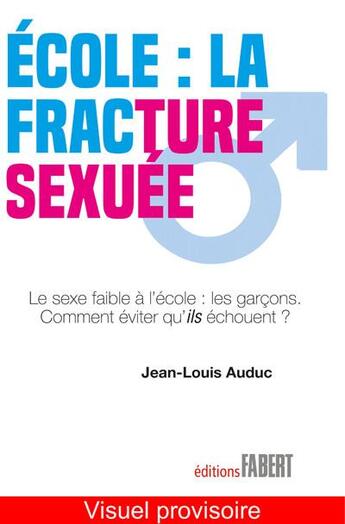 Couverture du livre « École : la fracture sexuée » de Jean-Louis Auduc aux éditions Fabert