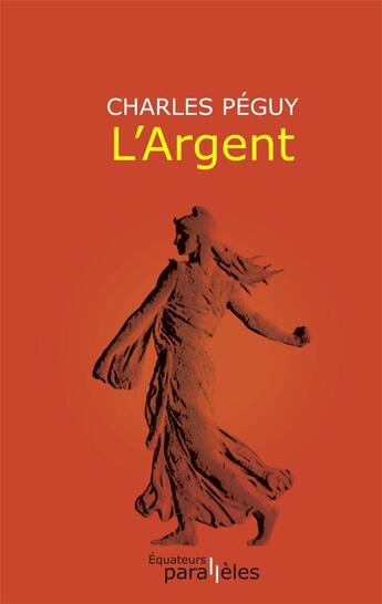 Couverture du livre « L'argent » de Charles Peguy aux éditions Des Equateurs