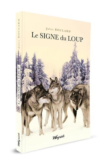 Couverture du livre « Le signe du loup (2e édition) » de Jules Boulard aux éditions Weyrich
