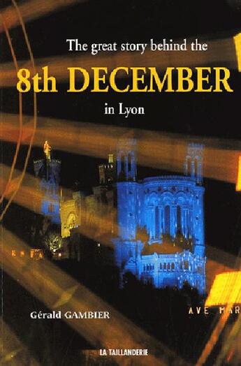 Couverture du livre « Merveilleuse histoire du 8 decembre a lyon (anglais) » de Gerald Gambier aux éditions La Taillanderie