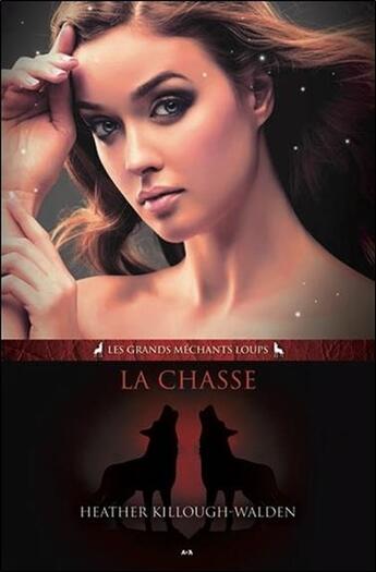 Couverture du livre « Les grands méchants loups t.4 ; la chasse » de Heather Killough-Walden aux éditions Ada