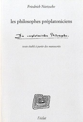 Couverture du livre « Les philosophes préplatoniciens » de Friedrich Nietzsche aux éditions Eclat