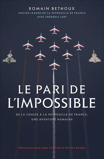 Couverture du livre « Le pari de l'impossible ; de la chasse à la patrouille de France, une aventure humaine » de Frederic Lert et Romain Bethoux aux éditions Nimrod