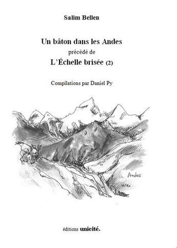 Couverture du livre « Un bâton dans les Andes ; l'échelle brisée (2) » de Salim Bellen aux éditions Unicite
