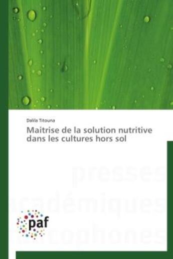 Couverture du livre « Maîtrise de la solution nutritive dans les cultures hors sol » de Dalila Titouna aux éditions Presses Academiques Francophones