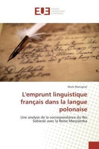 Couverture du livre « L'emprunt linguistique francais dans la langue polonaise - une analyse de la correspondance du roi s » de Marcignac Marie aux éditions Editions Universitaires Europeennes