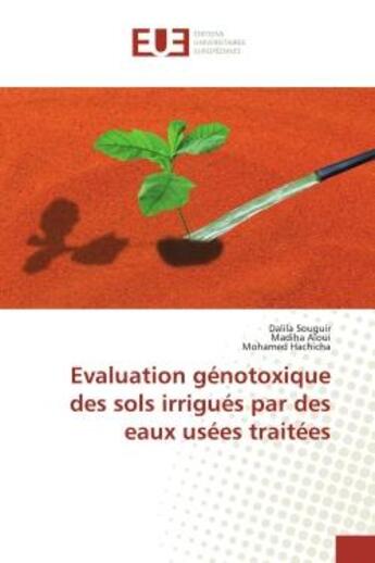 Couverture du livre « Evaluation génotoxique des sols irrigués par des eaux usées traitées » de Dalila Souguir aux éditions Editions Universitaires Europeennes