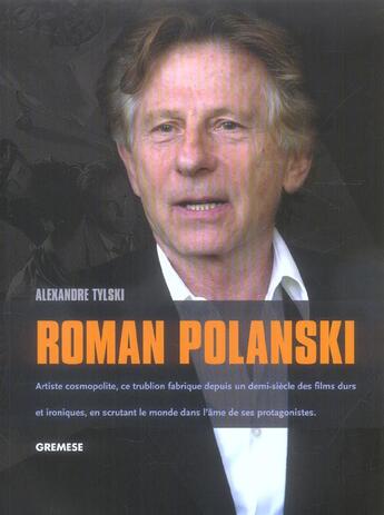 Couverture du livre « Roman polanski - artiste cosmopolite, ce trublion fabrique depuis un demi-siecle des films durs et i » de Alexandre Tylski aux éditions Gremese