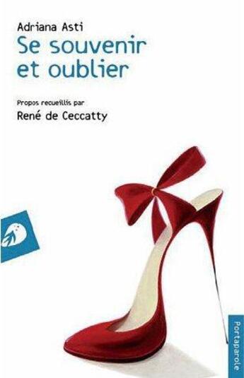 Couverture du livre « Se souvenir et oublier » de Asti Adriana / De Ce aux éditions Portaparole