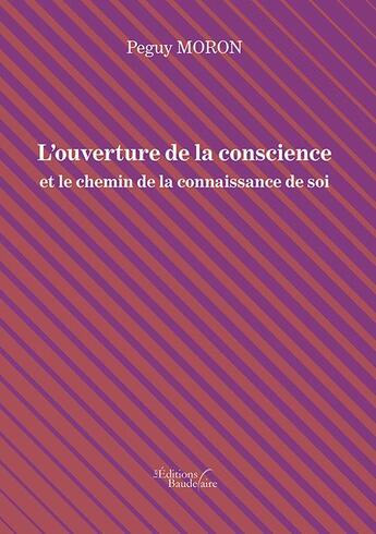 Couverture du livre « L'ouverture de la conscience et le chemin de la connaissance de soi » de Moron Peguy aux éditions Baudelaire