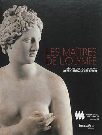 Couverture du livre « BEAUX ARTS MAGAZINE ; les maîtres de l'olympe ; trésors des collection gréco-romaines de Berlin » de  aux éditions Beaux Arts Editions