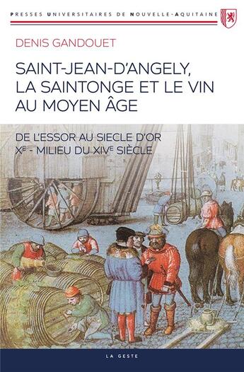 Couverture du livre « Saint-Jean-d'Angely : La saintonge et le vin au Moyen-Age » de Daniel Gandouet aux éditions Geste