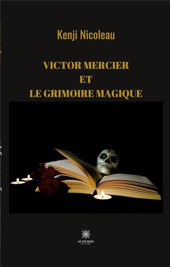 Couverture du livre « Victor Mercier et le grimoire magique » de Kenji Nicoleau aux éditions Le Lys Bleu