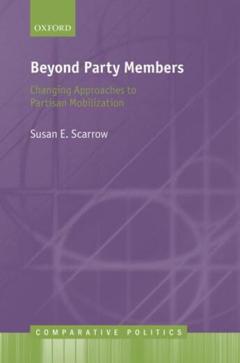 Couverture du livre « Beyond Party Members: Changing Approaches to Partisan Mobilization » de Scarrow Susan aux éditions Oup Oxford