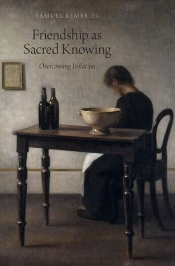 Couverture du livre « Friendship as Sacred Knowing: Overcoming Isolation » de Kimbriel Samuel aux éditions Oxford University Press Usa