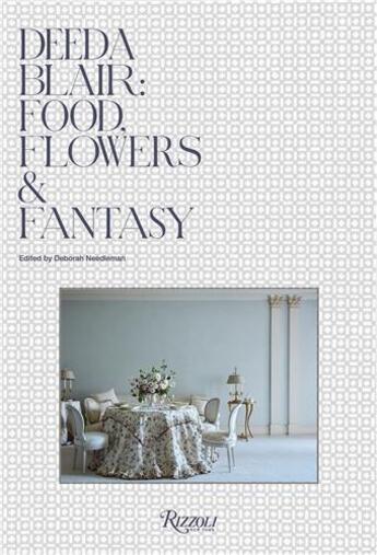 Couverture du livre « Deeda Blair : food, flowers & fantasy » de Deeda Blair aux éditions Rizzoli