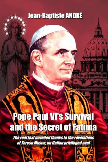 Couverture du livre « Pope Paul VI's Survival and the Secret of Fatima » de Jean-Baptiste Andre aux éditions Lulu