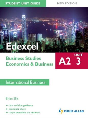 Couverture du livre « Edexcel A2 Business Studies/Economics and Business Unit 3: International Business » de Brian Ellis aux éditions Philip Allan