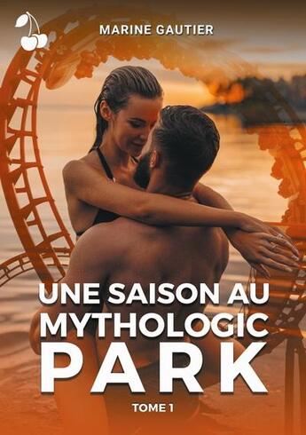 Couverture du livre « Une saison au mythologic park - tome 1 » de Marine Gautier aux éditions Cherry Publishiing