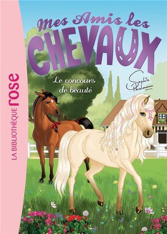 Couverture du livre « Mes amis les chevaux Tome 10 : le concours de beauté » de Sophie Thalmann aux éditions Hachette Jeunesse