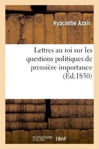 Couverture du livre « Lettres au roi sur les questions politiques de premiere importance » de Azais Hyacinthe aux éditions Hachette Bnf