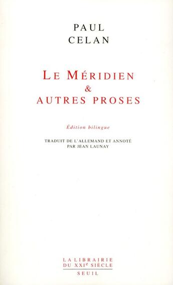 Couverture du livre « Le meridien & autres proses (edition bilingue) » de Paul Celan aux éditions Seuil