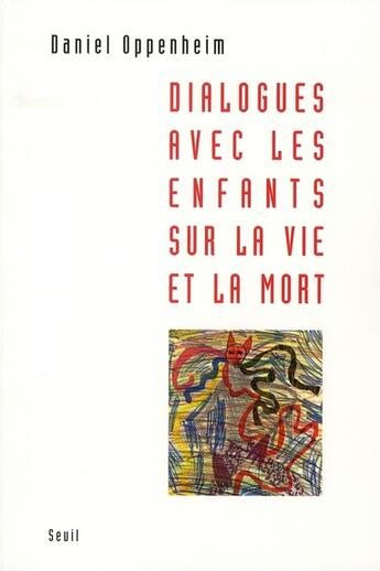 Couverture du livre « Dialogues avec les enfants sur la vie » de Daniel Oppenheim aux éditions Seuil