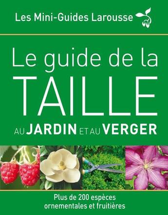 Couverture du livre « Le guide de la taille au jardin et au verger » de  aux éditions Larousse