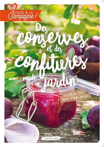 Couverture du livre « Tous à la campagne ! des conserves et des confitures made in jardin » de Brigitte Bulard-Cordeau aux éditions Larousse