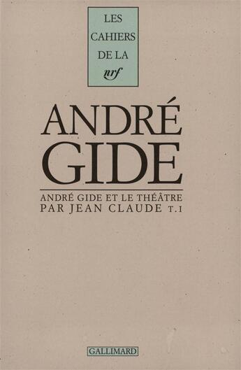 Couverture du livre « Andre gide et le theatre - vol01 » de Claude Jean aux éditions Gallimard