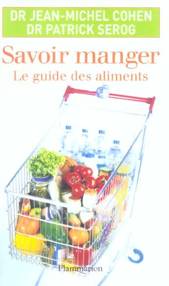 Couverture du livre « Savoir manger (1ed) - le guide des aliments » de Jean-Michel Cohen aux éditions Flammarion