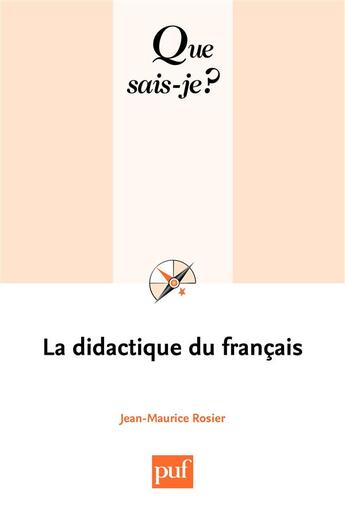 Couverture du livre « La didactique du français » de Jean-Maurice Rosier aux éditions Que Sais-je ?