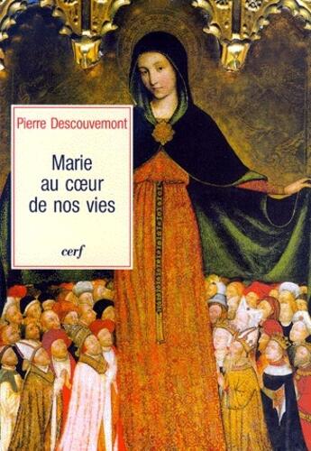 Couverture du livre « Marie au coeur de nos vies » de Pierre Descouvemont aux éditions Cerf