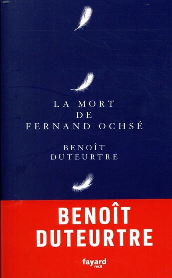 Couverture du livre « La mort de Fernand Ochsé » de Benoit Duteurtre aux éditions Fayard