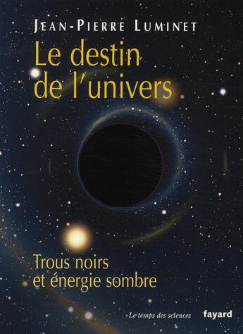 Couverture du livre « Le destin de l'univers » de Jean-Pierre Luminet aux éditions Fayard