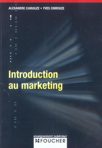 Couverture du livre « Introduction Au Marketing » de Yves Chirouze et A Chirouze aux éditions Foucher