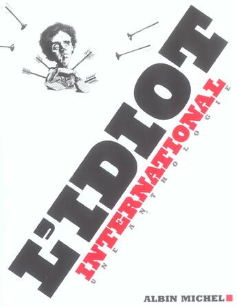 Couverture du livre « L'idiot international : une anthologie » de  aux éditions Albin Michel