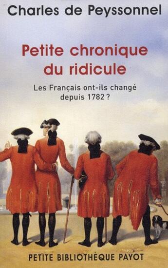 Couverture du livre « Petite chronique du ridicule ; les Français ont-ils changé depuis 1792 ? » de De Peyssonnel Charle aux éditions Payot