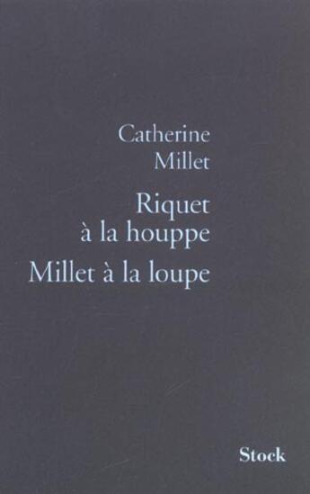 Couverture du livre « Riquet à la houpe, Millet a la loupe » de Catherine Millet aux éditions Stock
