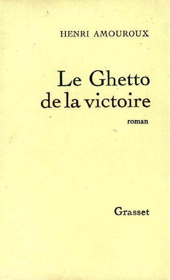 Couverture du livre « Le ghetto de la victoire » de Henri Amouroux aux éditions Grasset