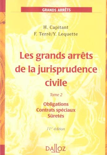 Couverture du livre « Grands Arrets De La Jurisprudence Civile T.2 ; Obligations Contrats Speciaux Suretes ; 11e Edition » de Francois Terre et Yves Lequette aux éditions Dalloz