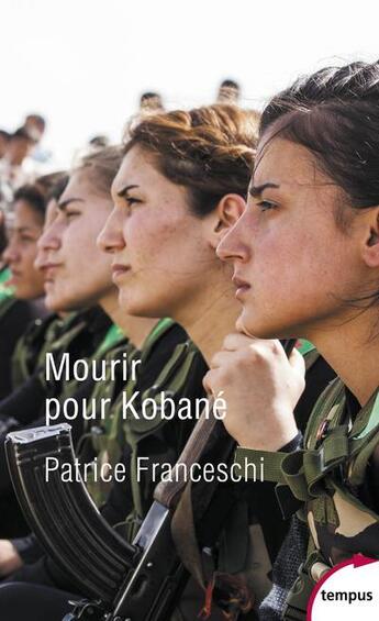 Couverture du livre « Mourir pour Kobané » de Patrice Franceschi aux éditions Tempus/perrin