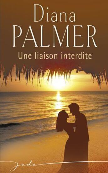 Couverture du livre « Une liaison interdite » de Diana Palmer aux éditions Harlequin