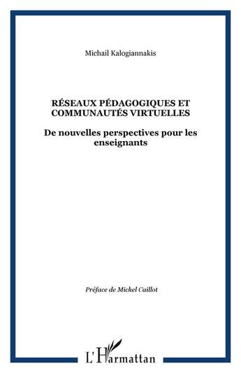 Couverture du livre « Reseaux pedagogiques et communautes virtuelles - de nouvelles perspectives pour les enseignants » de Kalogiannakis M. aux éditions Editions L'harmattan