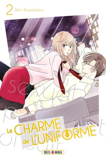 Couverture du livre « Le charme de l'uniforme Tome 2 » de Shin Kawamaru aux éditions Soleil