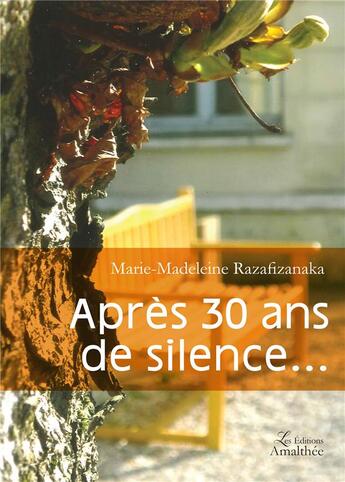 Couverture du livre « Après 30 ans de silence... » de Marie-Madeleine Razafizanaka aux éditions Amalthee