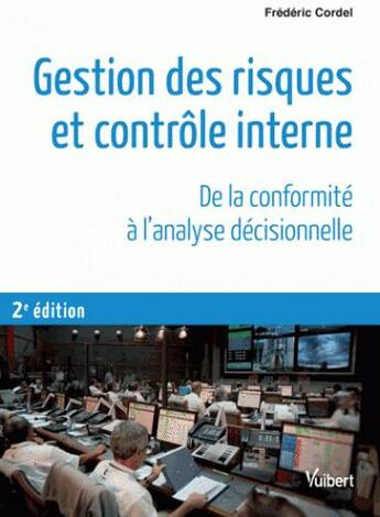 Couverture du livre « Gestion des risques et contrôle interne ; de la conformité à l'analyse décisionnelle (2e édiiton) » de  aux éditions Vuibert