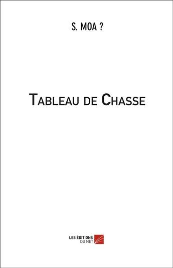 Couverture du livre « Tableau de chasse » de S. Moa ? aux éditions Editions Du Net