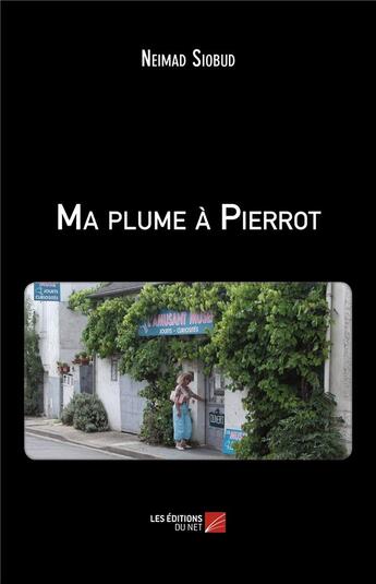 Couverture du livre « Ma plume à Pierrot » de Neimad Siobud aux éditions Editions Du Net