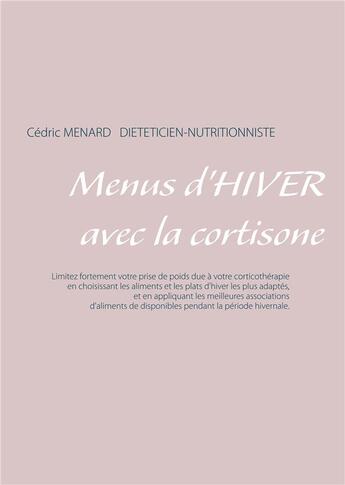 Couverture du livre « Menus d'hiver avec la cortisone » de Cedric Menard aux éditions Books On Demand